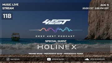4EST - DEEP 4EST #118 SPECIAL GUEST HOLINEX [Melodic Techno/Progressive House DJ Mix]