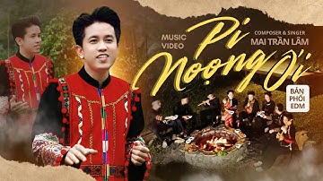 PI NOỌNG ƠI - MAI TRẦN LÂM I MV OFFICIAL - EDM Version