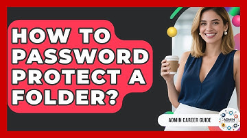 How To Password Protect A Folder? - Admin Career Guide