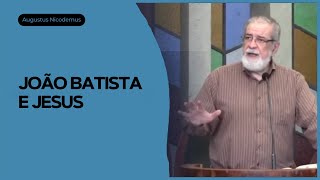 John the Baptist and Jesus | Rev. Augustus Nicodemus