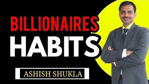 Top 10 habits of billionaires || Ashish Shukla from Deep Knowledge