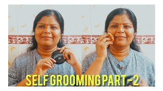 Self Grooming Part - 02 in Tamil | step by step in tips |Kanimozhi