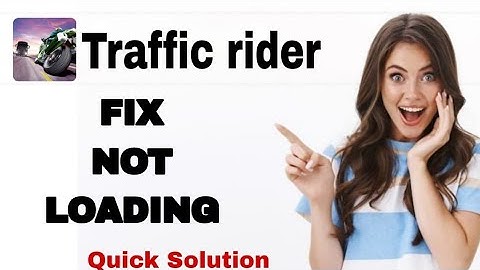How To Fix And Solve Not Loading On Traffic Rider App | Easy Fix