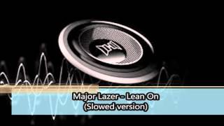 Major Lazer - Lean On (Slowed version)