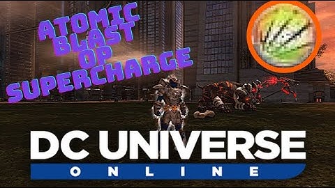 DCUO SUPERCHARGE ATOMIC BLAST OP