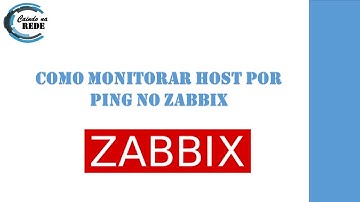 03 - Zabbix Monitorar host por ping