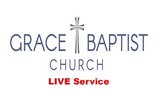 Grace Baptist Church - Live Stream 08/08/21
