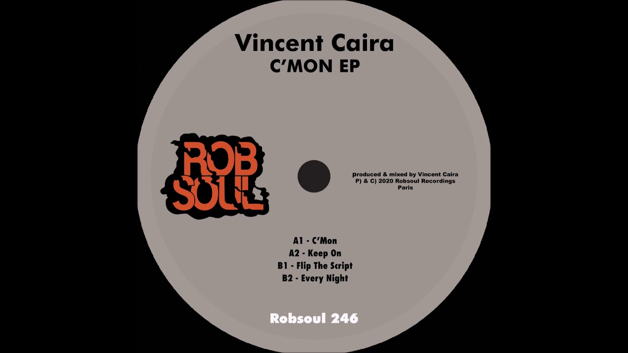 Vincent Caira - C'Mon Ep - Flip The Script (Robsoul)