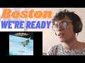 BEAUTIFUL!! First Time Hearing - Boston - We&#39;re Ready Reaction/Review