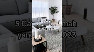 Part 2: 5 Cat Luar Rumah yang Sejuk 2023 Part 2: 5 Cat Luar Rumah yang Sejuk 2023