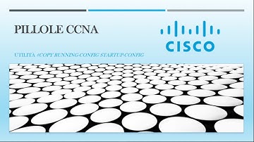 [Pillole CCNA]-Utility #copy running-config startup-config