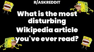 What is the most disturbing Wikipedia article you've ever read?