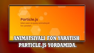 Animatsiyali fon yaratish particle js yordamida