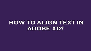 How to align text in adobe xd?