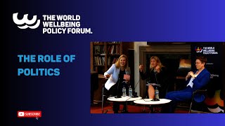 The Role of Politics at The World Wellbeing Policy Forum