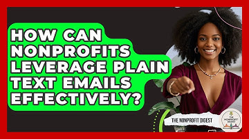 How Can Nonprofits Leverage Plain Text Emails Effectively? - The Nonprofit Digest