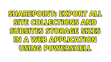 Export all site collections and subsites storage sizes in a Web Application using PowerShell