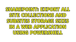 Export all site collections and subsites storage sizes in a Web Application using PowerShell