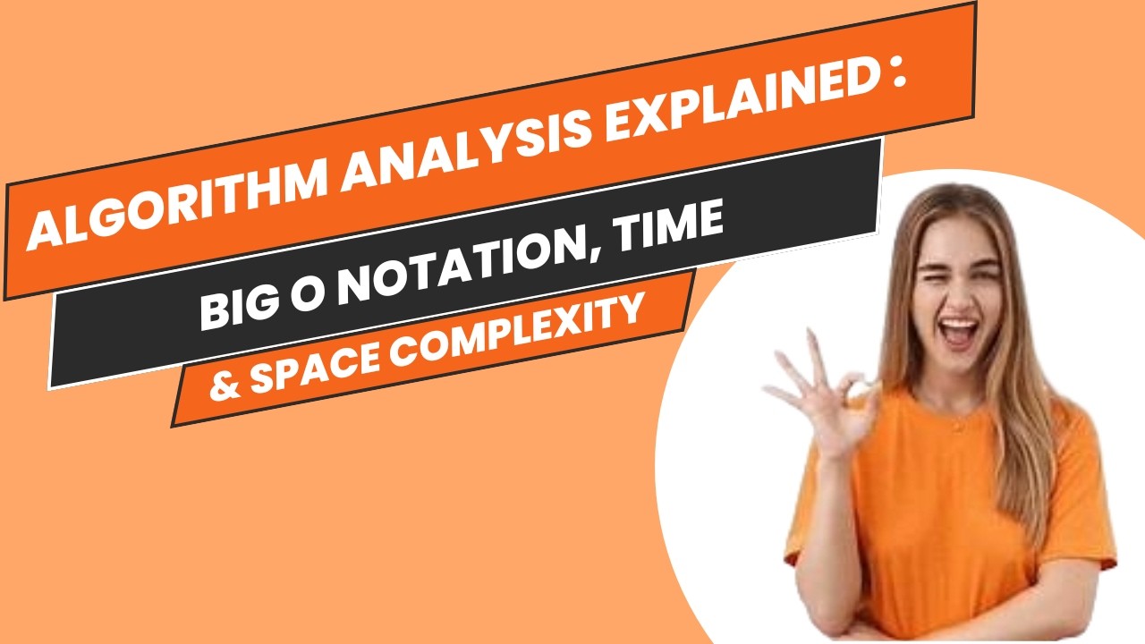 Algorithm Analysis Explained: Big O Notation, Time and Space Complexity ...