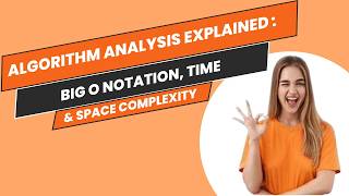 Algorithm Analysis Explained: Big O Notation, Time and Space Complexity