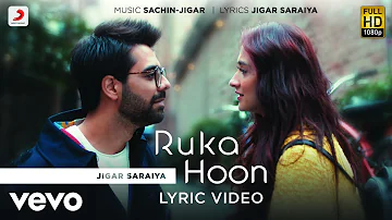 Ruka Hoon | Jigar Saraiya | Sachin - Jigar | Sanjeeda Shaikh | Official Lyric Video