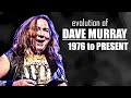 The Evolution of Dave Murray (1976 to present)