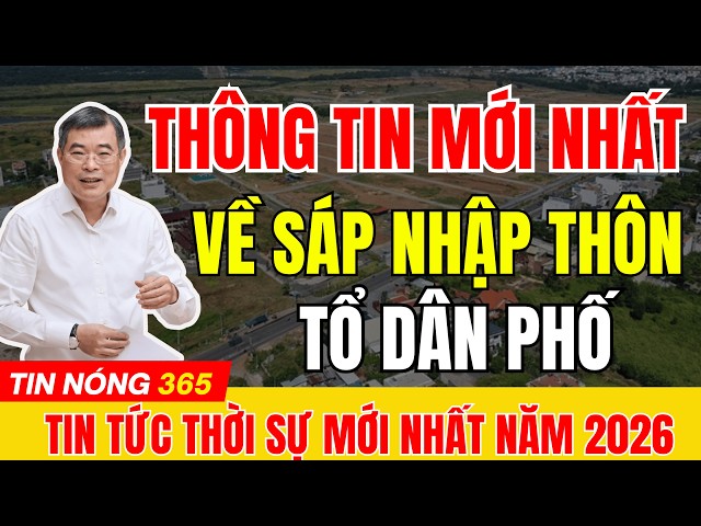 CHÍNH THỨC : BỘ NỘI VỤ THÔNG TIN MỚI NHẤT VỀ SÁP NHẬP THÔN TỔ DÂN PHỐ  #tintuc  #thoisu