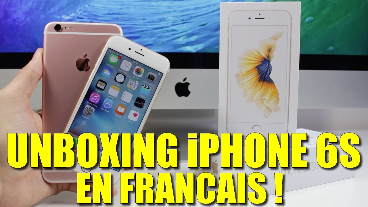 iPhone 6S : Déballage (UNBOXING) en français ! - YouTube