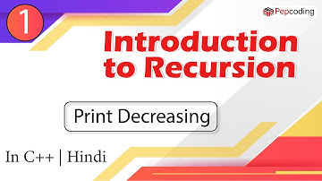 Print Decreasing | Module : Intro to Recursion | In Hindi | C++ | Video_1