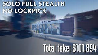 One Arm Robber Solo Full Stealth *NO LOCKPICK* | Total Take: $101,894