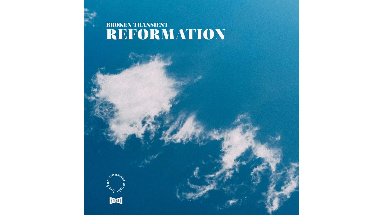 Watch Broken Transient - Reformation on YouTube Watch Broken Transient - Reformation on YouTube