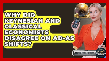 Why Did Keynesian And Classical Economists Disagree On AD-AS Shifts? - Macroecon Experts