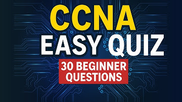 CCNA Easy Quiz – 30 Beginner Questions