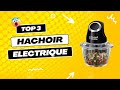 Top 3 des meilleurs hachoir lctrique 2023 comparatif  test