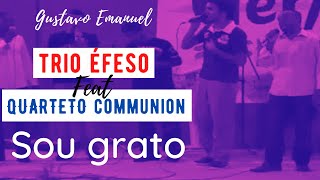 Quarteto Communion feat. Trio Éfeso - Sou grato | Gustavo Emanuel