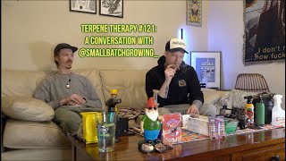 Terpene Therapy #121: A Conversation With @smallbatchgrowing_