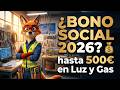 🚨 ¿BONO SOCIAL 2026? 💰 Ahorra hasta 500€ en Luz y Gas (Guía Completa)