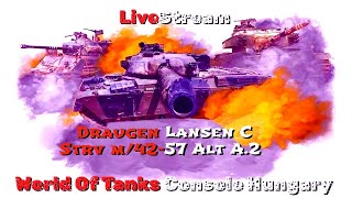 🔴LiveStream🔴[ Draugen Lansen C  & Strv m/42-57 Alt A.2 ]💥 World of Tanks Console [Hungary]💥2023