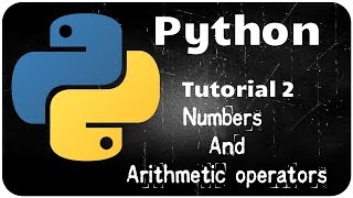 Python Programming Tutorial 2 - Numbers and operators
