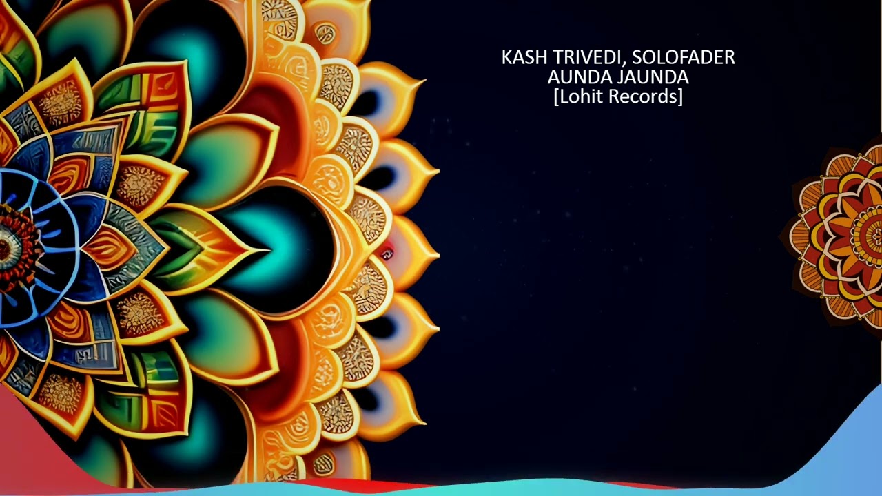 Kash Trivedi, Solofader - Aunda Jaunda (Extended Mix) [Lohit]