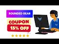 Rounded Gear Coupon Code | Discount Code | 15% OFF