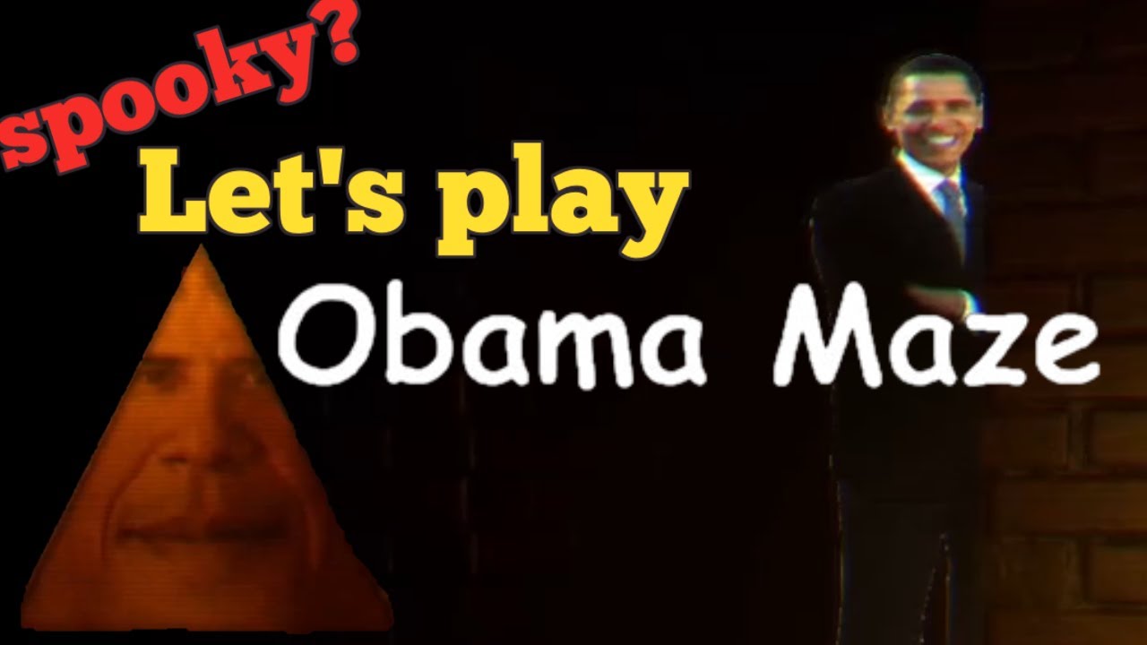 Thanks, Obama. / Let's play - Obama Maze | spooky?