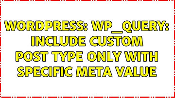 Wordpress: WP_Query: include custom post type only with specific meta value