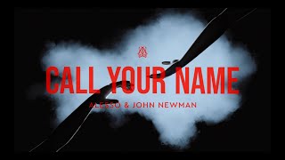 Alesso & John Newman - Call Your Name (Official Lyric Video)