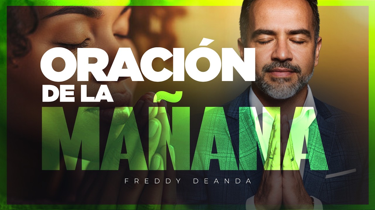 ORACIÓN de la MAÑANA | Freddy DeAnda - YouTube
