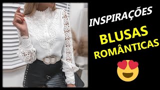 [ BLUSAS ROMÂNTICAS ] Lindas Blusas Romanticas - Roupas Femininas - Tendências de Moda Feminina