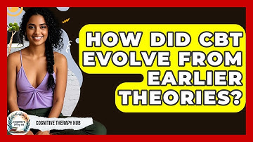 How Did CBT Evolve From Earlier Theories? - Cognitive Therapy Hub