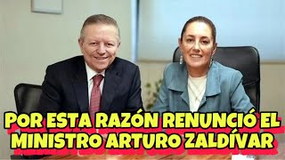 RENUNCIA EL MINISTRO ARTURO ZALDIVAR PARA IRSE CON CLAUDIA SHEINBAUM 😱