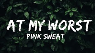 Pink Sweat$ - At My Worst (Remix) (Lyrics) ft. Kehlani  | Lyrics Rhythm