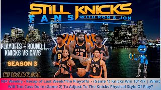 Knicks Weekly - SKF Podcast(S3, Ep.#21) | The Playoffs Rd. 1 - (Game 1) Knicks Beat The Cavs 101-97